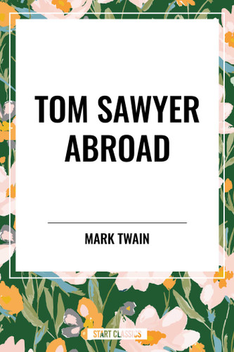 TOM SAWYER ABROAD - 9798880923816 by Mark Twain, Samuel Clemens, 9798880923816