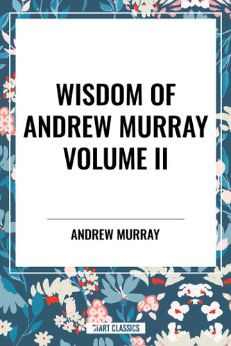 Wisdom of Andrew Murray, Waiting on God, the Two Covenants, School of Obedience - 9798880924875 by Andrew Murray, 9798880924875