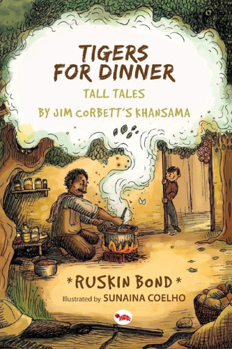 Tigers for Dinner: Tall Tales by Jim Corbett's Khansama by Ruskin Bond, 9788129121141