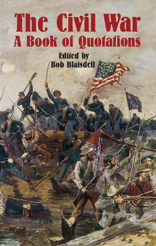 The Civil War (A Book of Quotations) by Bob Blaisdell, 9780486434131
