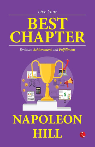 Live Your Best Chapter: Embrace Achievement and Fulfillment by Napoleon Hill, 9789357028448
