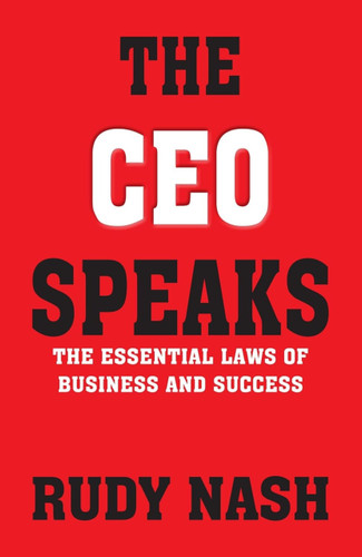 The CEO Speaks: The Essential Laws of Business and Success by Rudy Nash, 9789361560804