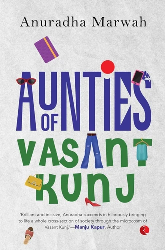 Aunties of Vasant Kunj by Anuradha Marwah, 9789361560927