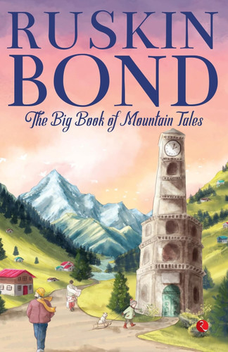 The Big Book of Mountain Tales by Ruskin Bond, 9789361566578