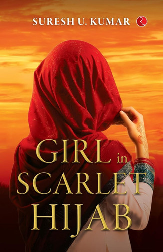 Girl in Scarlet Hijab by Suresh U. Kumar, 9789361566714