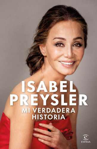 Mi verdadera historia: Autobiografía / My True Story: An Autobiography (Spanish Edition) by Isabel Preysler, 9786073938532