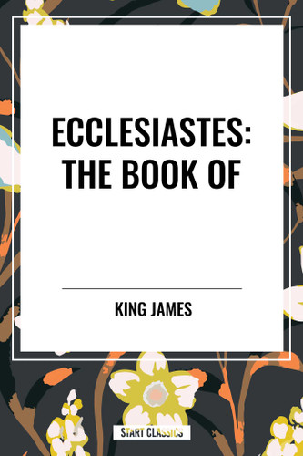 ECCLESIASTES: The Book of by King James, 9798880904136