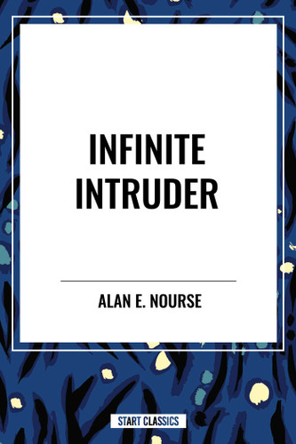 Infinite Intruder by Alan  E. Nourse, 9798880906086