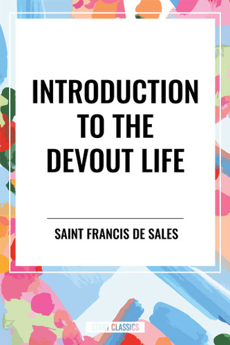 Introduction to the Devout Life by Saint Francis De Sales, 9798880906185