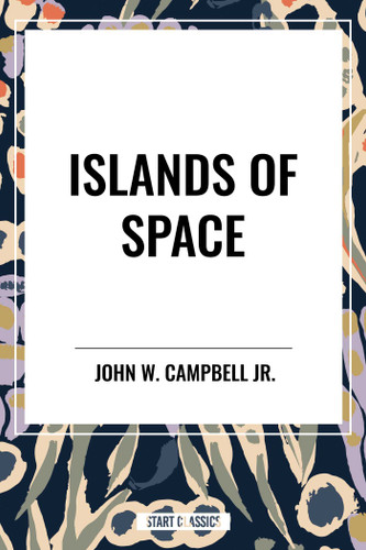 Islands of Space by John W. Campbell, 9798880906277