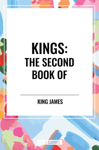KINGS: The Second Book of by King James, 9798880907021