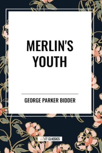 Merlin's Youth - 9798880908189 by George Parker Bidder, 9798880908189