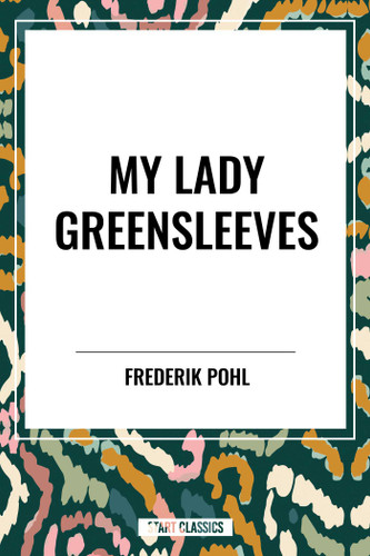 My Lady Greensleeves by Frederik Pohl, 9798880908585