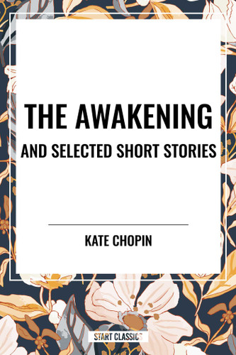 Awakening and Selected Short Stories - 9798880913183 by Kate Chopin, 9798880913183