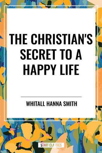 Christian's Secret to a Happy Life by Hanna Smith, Whitall, SM, 9798880913909