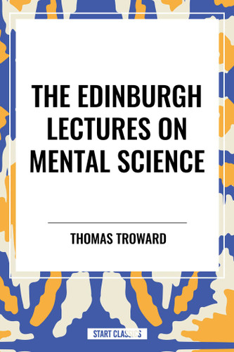 The Edinburgh Lectures on Mental Science - 9798880915019 by Thomas Troward, 9798880915019