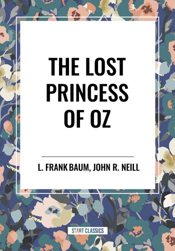 Lost Princess of Oz by L. Frank Baum, John R. Neill, 9798880917556
