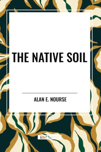 Native Soil by Alan  E. Nourse, 9798880918485