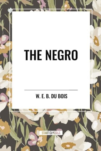 NEGRO by Edward Burghardt Du Bois, William, ED, 9798880918515