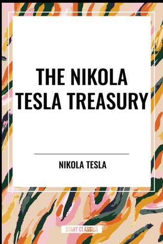 Nikola Tesla Treasury - 9798880918683 by Nikola Tesla