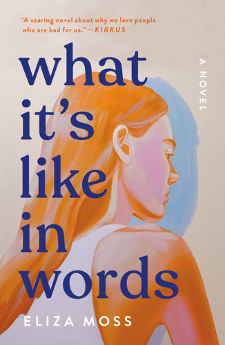 What It's Like in Words (A Novel) - 9781250355072 by Eliza Moss, 9781250355072