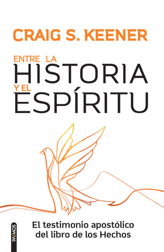 Entre la Historia y el Espíritu / Between History and Spirit (El testimonio apostólico del libro de los Hechos) (Spanish Edition) by Craig S Keener, 9781646913312