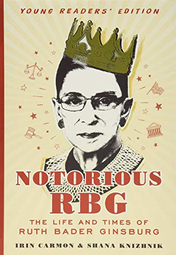 Notorious RBG Young Readers' Edition (The Life and Times of Ruth Bader Ginsburg) by Irin Carmon, Shana Knizhnik, 9780062748539