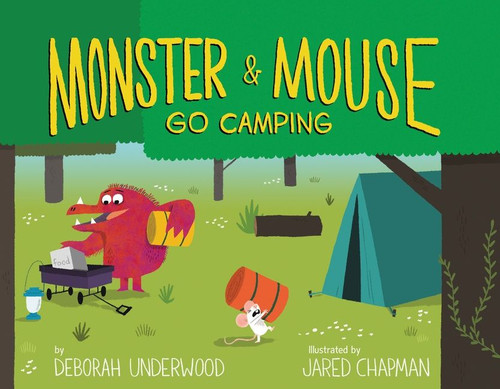 Monster and Mouse Go Camping by Deborah Underwood, Jared Chapman, 9780544648326