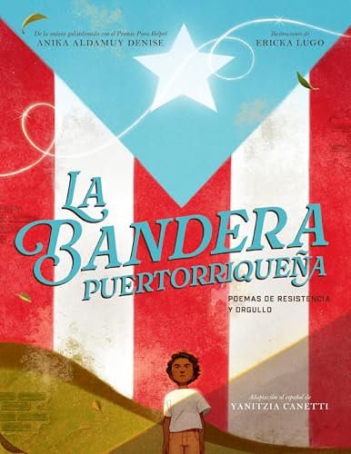 La bandera puertorriqueña (Poemas de resistencia y Orgullo) (Spanish Edition) by Anika Aldamuy Denise, Ericka Lugo, Yanitzia Canetti, 9780063216693