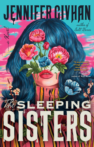 The Sleeping Sisters (A Novel) by Jennifer Givhan, 9780316581554