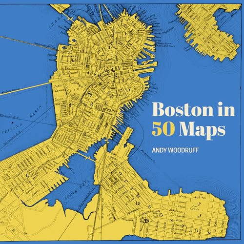 Boston in 50 Maps by Andy Woodruff, 9781540270030