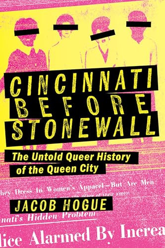 Cincinnati Before Stonewall (The Untold Queer History of the Queen City) by Jacob Hogue, 9781467170499