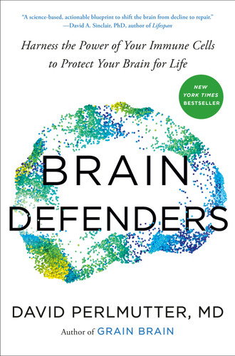 Brain Defenders (Harness the Power of Your Immune Cells to Protect Your Brain for Life) by David Perlmutter, M.D., 9798217178469