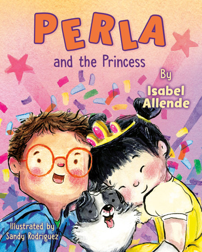 Perla and the Princess by Isabel Allende, Sandy Rodríguez, 9780593623657