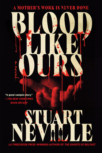 Blood Like Ours by Stuart Neville, 9781641298469