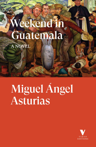 Weekend in Guatemala by Miguel Angel Asturias, 9781836742586