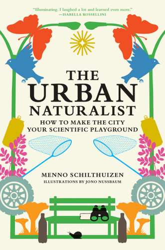 The Urban Naturalist (How to Make the City Your Scientific Playground) - 9780262057288 by Menno Schilthuizen, Jono Nussbaum