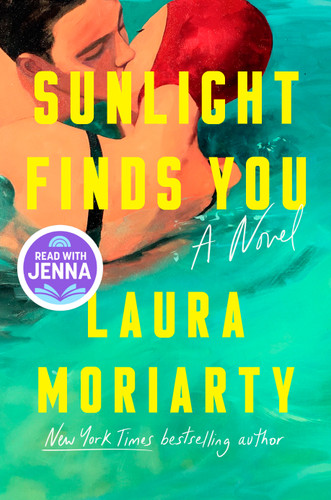 Sunlight Finds You (A Novel) by Laura Moriarty, 9781594487170