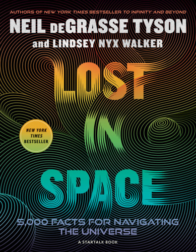 Lost in Space (5,000 Facts for Navigating the Universe) by Neil deGrasse Tyson, Lindsey Nyx Walker, 9781426224386