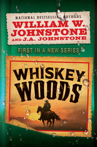 Whiskey Woods by William W. Johnstone, J.A. Johnstone, 9780786052363