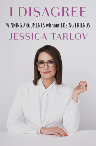 I Disagree (Winning Arguments Without Losing Friends) by Jessica Tarlov, 9798217154135