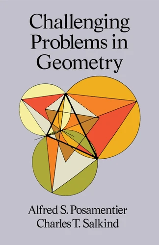 Challenging Problems in Geometry by Alfred S. Posamentier, Charles T. Salkind, 9780486691541