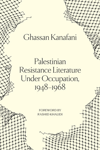 Palestinian Resistance Literature Under Occupation, 1948-1968 by Ghassan Kanafani, 9781836744450