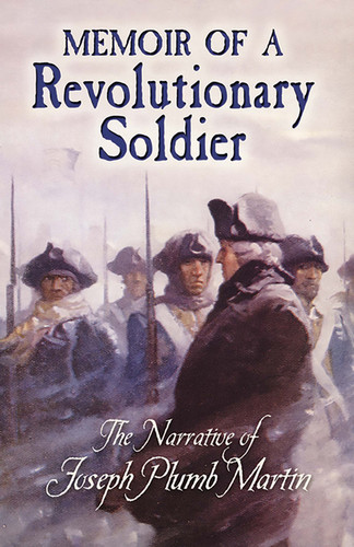 Memoir of a Revolutionary Soldier (The Narrative of Joseph Plumb Martin) by Joseph Plumb Martin, 9780486451466