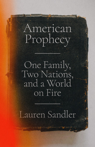 American Prophecy (One Family, Two Nations, and a World on Fire) by Lauren Sandler, 9780593596340