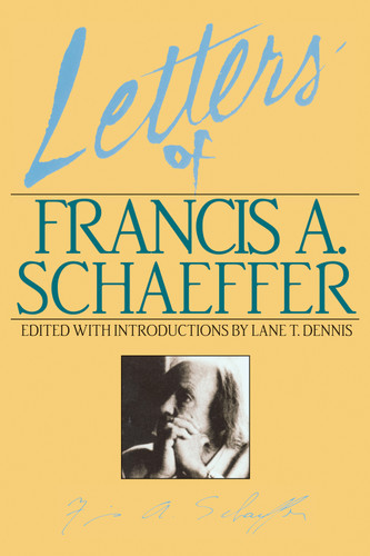 Letters of Francis A. Schaeffer (Spiritual Reality in the Personal Christian Life) by Lane T. Dennis, Lane T. Dennis, Francis A. Schaeffer, 9780891074090