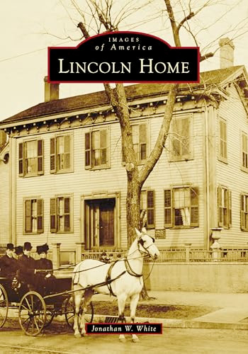 Lincoln Home by Jonathan W. White, 9781467163361