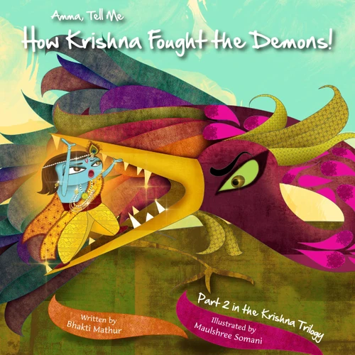 Amma Tell Me How Krishna Fought The Demons! (Part 2 in the Krishna trilogy) by Bhakti Mathur, 9789881239440