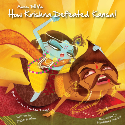 Amma Tell Me How Krishna Defeated Kansa! (Part 3 in the Krishna Trilogy) by Bhakti Mathur, 9789881239457
