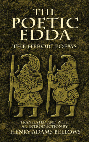 The Poetic Edda (The Heroic Poems) by Henry Adams Bellows, 9780486460215